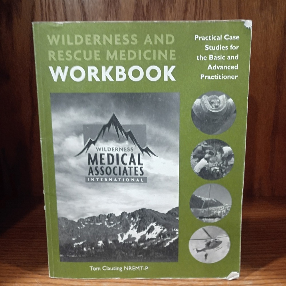 Wilderness and Rescue Medicine : A Practical Guide for the Basic by Tom Clausing